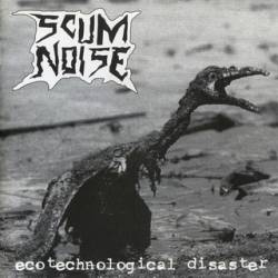 Scum Noise : Ecotechnological Disaster